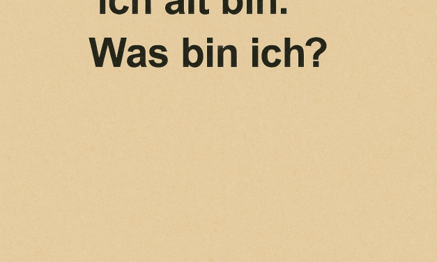 Ich bin groß, wenn ich jung bin, und klein, wenn ich alt bin