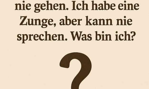 Ich kann laufen, aber nie gehen. Ich habe eine Zunge, aber kann nie sprechen