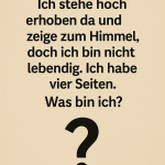 Ich stehe hoch erhoben da und zeige zum Himmel, doch ich bin nicht lebendig. Ich habe vier Seiten